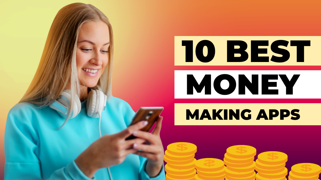 Top 9 Best Money Making Apps 2024