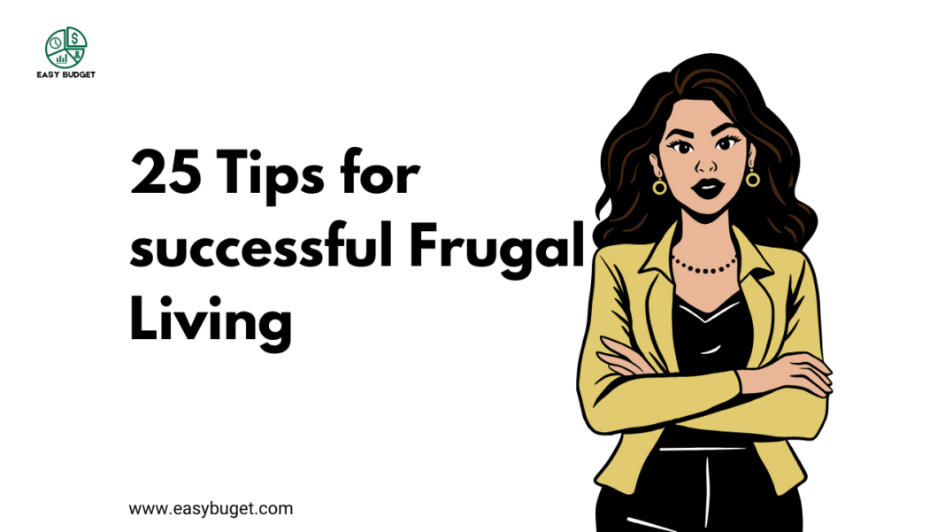25 Tips for successful Frugal living 2025