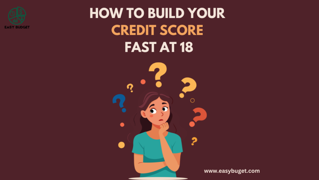 How to build your credit score fast at 18